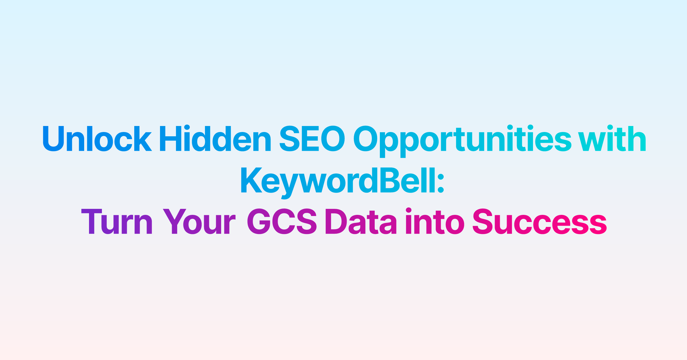 Unlock Hidden SEO Opportunities with KeywordBell: Turn Your Search Data into Success